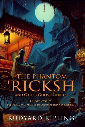 The Phantom 'Rickshaw, and Other Ghost Stories: Complete with Classic illustrations and Annotation von Independently published